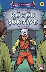 Küçük Şükriye - Kurtuluşun Kahramanları 3 - Timaş Çocuk