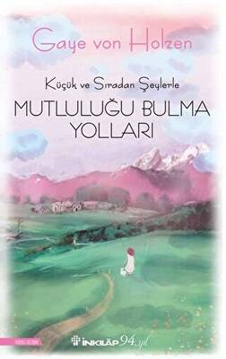 Küçük ve Sıradan Şeylerle Mutluluğu Bulma Yolları - 1