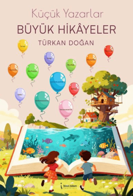 Küçük Yazarlar Büyük Hikayeler - 1