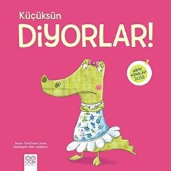 Küçüksün Diyorlar! - 1001 Çiçek Kitaplar