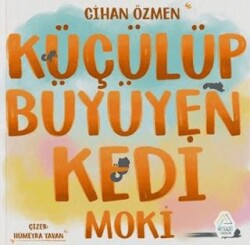 Küçülüp Büyüyen Kedi Moki - Mahlas Çocuk Yayınları