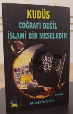 Kudüs Coğrafi Değil İslami Bir Meseledir - 1