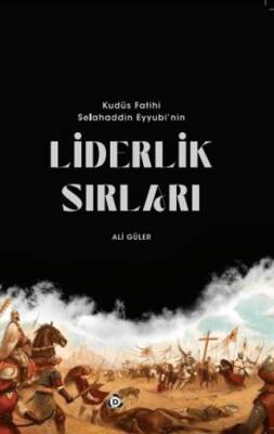 Kudüs Fatihi Selahaddin Eyyübi`nin Liderlik Sırları - 1