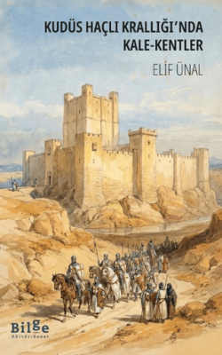 Kudüs Haçlı Krallığı`nda Kale-Kentler - 1