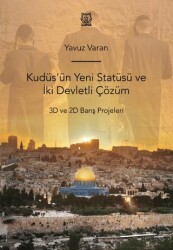 Kudüs`ün Yeni Statüsü ve İki Devletli Çözüm 3D ve 2D Barış Projeleri - Luna Yayınları