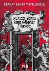 Kuklacı Yoktu Ama Gölgeler Alkışladı - Flu Kitap