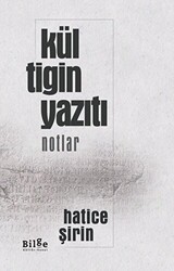 Kül Tigin Yazıtı - Notlar - Bilge Kültür Sanat