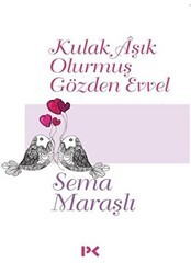 Kulak Aşık Olurmuş Gözden Evvel - Profil Kitap