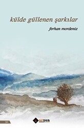 Külde Güllenen Şarkılar - Aryen Yayınları