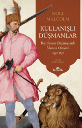 Kullanışlı Düşmanlar - Batı Siyaset Düşüncesinde İslam ve Osmanlı 1450-1750 - Kronik Kitap