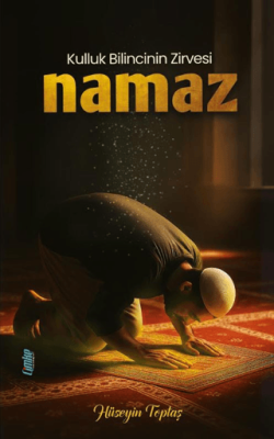 Kulluk Bilincinin Zirvesi Namaz - 1