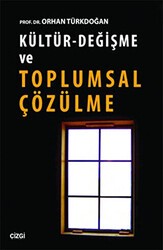 Kültür - Değişme ve Toplumsal Çözülme - Çizgi Kitabevi Yayınları