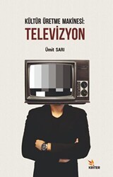 Kültür Üretme Makinesi: Televizyon - Kriter Yayınları