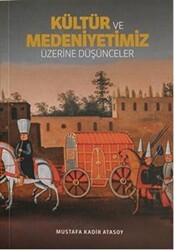 Kültür ve Medeniyetimiz Üzerine Düşünceler - Biyografi Net İletişim ve Yayın