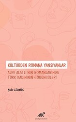 Kültürden Romana Yansıyanlar: Alev Alatlı’nın Romanlarında Türk Kadınının Görüngüleri - Paradigma Akademi Yayınları