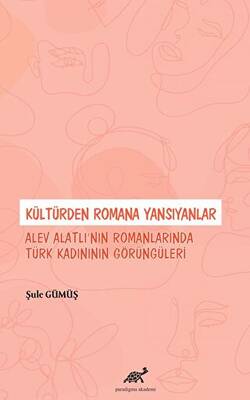 Kültürden Romana Yansıyanlar: Alev Alatlı’nın Romanlarında Türk Kadınının Görüngüleri - 1