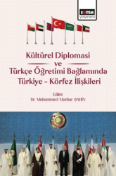 Kültürel Diplomasi ve Türkçe Öğretimi Bağlamında Türkiye Körfez İlişkileri - Eğitim Yayınevi - Bilimsel Eserler