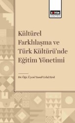Kültürel Farklılaşma ve Türk Kültüründe Eğitim Yönetimi - Eğitim Yayınevi - Bilimsel Eserler
