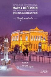 Kültürel Miras Destinasyonlarında Marka Değerinin Yerel Halkın Yaşam Memnuniyeti Ve Şehir Tatmini Üzerine Etkisi - Serüven Yayınevi