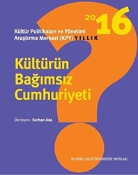 Kültürün Bağımsız Cumhuriyeti - İstanbul Bilgi Üniversitesi Yayınları