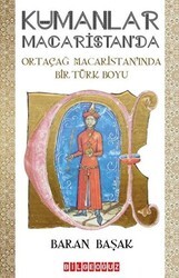 Kumanlar Macaristan`da - Ortaçağ Macaristan`ında Bir Türk Boyu - Bilgeoğuz Yayınları