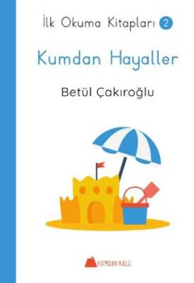 Kumdan Kale Kumdan Hayaller - İlk Okuma Kitapları - 1