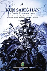 Kün Sarığ Han - Bir Hakas Kadınının Destanı - Türk Kültürünü Araştırma Enstitüsü