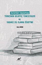 Kuramdan Uygulamaya Türkçenin Belirteç Tümcecikleri Ve Yabancı Dil Olarak Öğretimi - Paradigma Akademi Yayınları