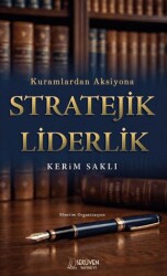 Kuramlardan Aksiyona Stratejik Liderlik - Serüven Yayınevi