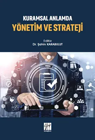 Kuramsal Anlamda Yönetim ve Strateji - Gazi Kitabevi