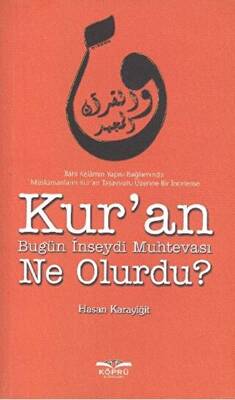 Kur’an Bugün İnseydi Muhtevası Ne Olurdu? - 1