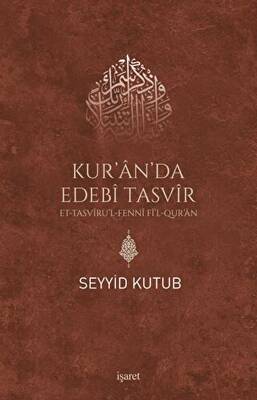Kur’an da Edebi Tasvir - Et Tasvirul-Fenni Fil Qur`an