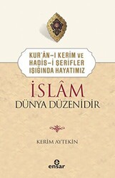 Kur`an-ı Kerim ve Hadis-i Şerifler Işığında Hayatımız - İslam Dünya Düzenidir - Ensar Neşriyat