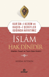 Kur`an-ı Kerim ve Hadis-i Şerifler Işığında Hayatımız - İslam Hak Dinidir - Ensar Neşriyat