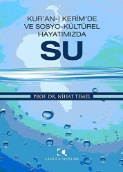 Kur’an-ı Kerim’de ve Sosyo-Kültürel Hayatımızda Su - Çamlıca Yayınları