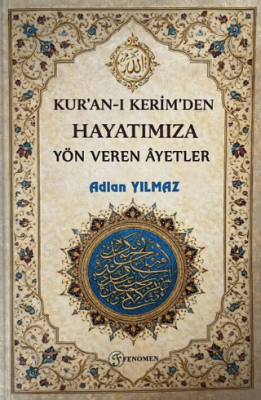 Kur`an-ı Kerim`den Hayatımıza Yön Veren Ayetler - 1