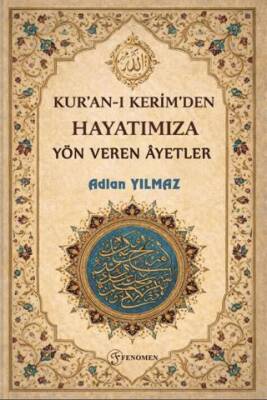 Kur`an-ı Kerim`den Hayatımıza Yön Veren Ayetler - 1