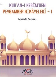Kur’an-ı Kerim’den Peygamber Hikâyeleri 1 - MCK Yayınları