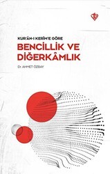 Kur’an-ı Kerim’e Göre - Bencillik ve Diğerkamlık - Türkiye Diyanet Vakfı Yayınları