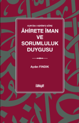 Kur’an-ı Kerîm’e Göre Ahirete İman ve Sorumluluk Duygusu - İlahiyat Yayınları