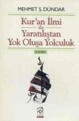Kur`an İlmi ile Yaratılıştan Yok Oluşa Yolculuk 2. Kitap - Kurgu Kültür Merkezi