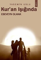 Kur`an Işığında Ebeveyn Olmak - İkinci Adam Yayınları