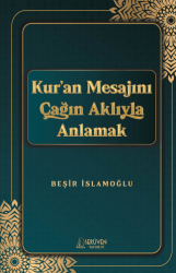 Kur’an Mesajını Çağın Aklıyla Anlamak - Serüven Yayınevi