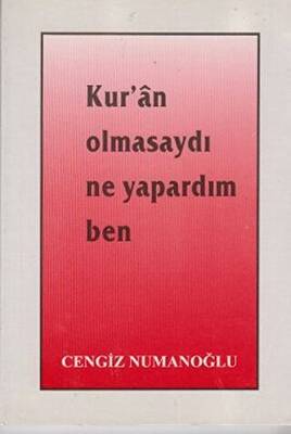 Kur’an Olmasaydı Ne Yapardım Ben - 1