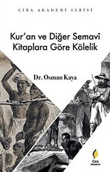 Kur’an ve Diğer Semavi Kitaplara Göre Kölelik - Çıra Yayınları
