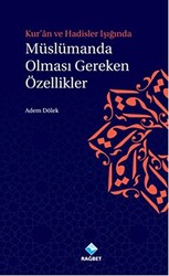 Kur`an ve Hadisler Işığında Müslümanda Olması Gereken Özellikler - 1