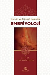 Kuran ve Sünnet Işığında Embriyoloji - Asalet Yayınları