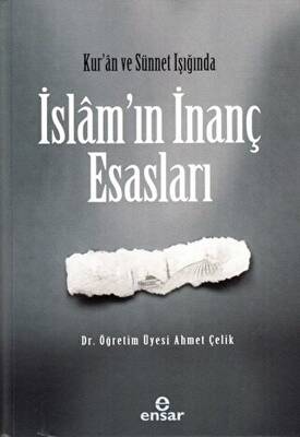 Kur’an ve Sünnet Işığında İslam’ın İnanç Esasları - 1