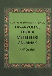 Kur`an ve Sünnetin Işığında Tasavvufi ve İtikadi Meseleleri Anlamak - Hisar Yayınevi