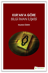Kur’an’a Göre Bilgi İman İlişkisi - Hiperlink Yayınları